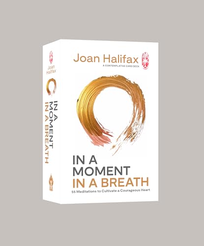 In a Moment, in a Breath: 55 Meditations to Cultivate a Courageous Heart von Shambhala