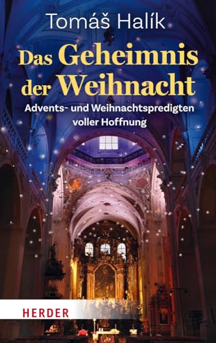 Das Geheimnis der Weihnacht: Advents- und Weihnachtspredigten voller Hoffnung von Verlag Herder