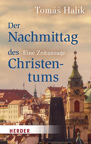 Der Nachmittag des Christentums: Eine Zeitansage von VERLAG HERDER GMBH