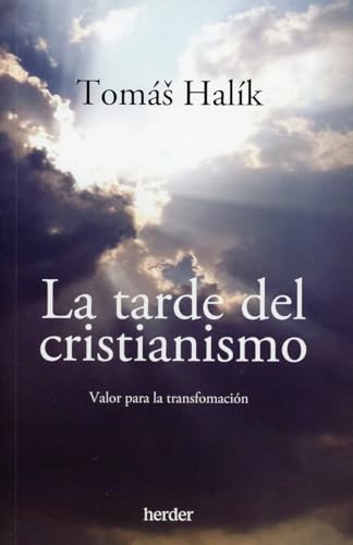 La tarde del cristianismo: Valor para la transformación