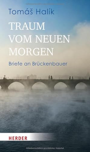Traum vom neuen Morgen: Briefe an Brückenbauer von VERLAG HERDER GMBH