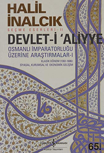 Devlet-i Aliyye: Osmanli Imparatorlugu Üzerine Arastirmalar 1. Kitap: Osmanlı İmparatorluğu Üzerine Araştırmalar 1