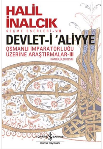 Devlet-i Aliyye: Osmanli Imparatorlugu Üzerine Arastirmalar Köprülüler Devri 3. Kitap: Osmanlı İmparatorluğu Üzerine Araştırmalar III von Türkiye Is Bankasi Kültür Yayinlari