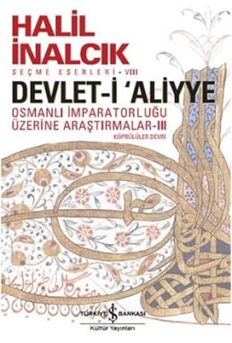Devlet-i Aliyye - III: Osmanlı İmparatorluğu Üzerine Araştırmalar III Devlet-i Aliyye - III: Osmanlı İmparatorluğu Üzerine Araştırmalar III