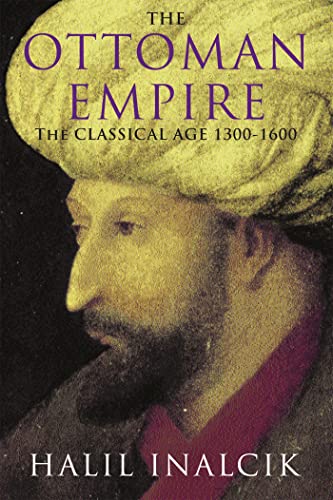 The Ottoman Empire: The Classical Age 1300-1600 von Weidenfeld & Nicolson History