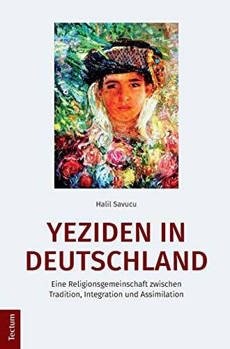 Yeziden in Deutschland: Eine Religionsgemeinschaft zwischen Tradition, Integration und Assimilation (Wissenschaftliche Beiträge aus dem Tectum Verlag: Religionswissenschaft) von Tectum Verlag