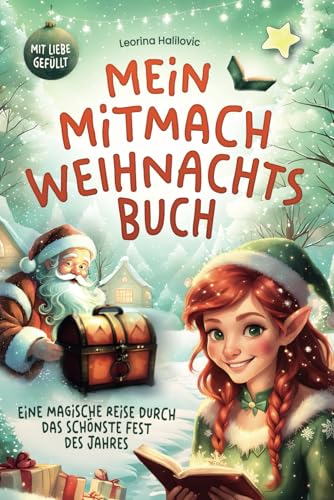 Mein Mitmach Weihnachtsbuch: Eine magische Reise durch die Adventszeit mit Platz für Erinnerungen und Traditionen, Gedichten, Ausmalbildern, ... an den Weihnachtsmann, Weihnachtsliedern Mein Mitmach Weihnachtsbuch: Eine magische Reise durch die Adventszeit mit Platz für Erinnerungen und Traditionen, Gedichten, Ausmalbildern, ... an den Weihnachtsmann, Weihnachtsliedern