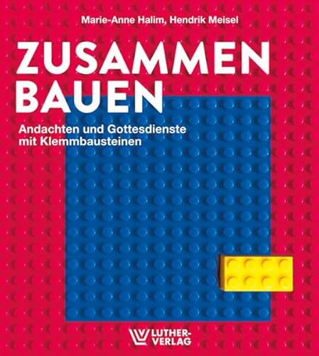 Zusammen.Bauen: Andachten mit Klemmbausteinen von Luther-Verlag
