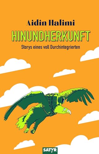 Hinundherkunft: Storys eines voll Durchintegrierten