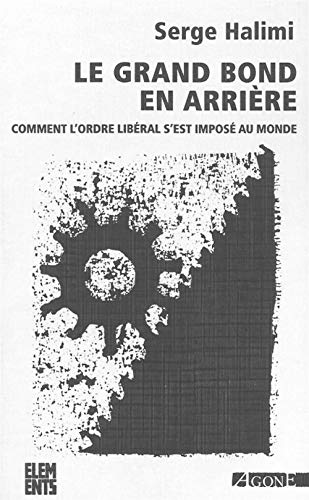 Le Grand Bond en arrière: Comment l'ordre libéral s'est imposé au monde Le Grand Bond en arrière: Comment l'ordre libéral s'est imposé au monde von AGONE