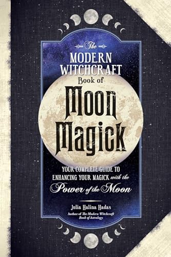 The Modern Witchcraft Book of Moon Magick: Your Complete Guide to Enhancing Your Magick with the Power of the Moon (Modern Witchcraft Magic, Spells, Rituals) von Adams Media