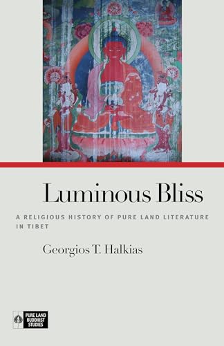 Luminous Bliss: A Religious History of Pure Land Literature in Tibet (Pure Land Buddhist Studies) von University of Hawaii Press