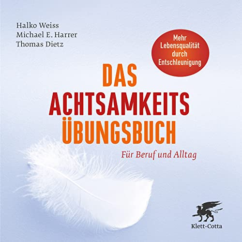 Das Achtsamkeits-Übungsbuch: Für Beruf und Alltag von Klett-Cotta Verlag