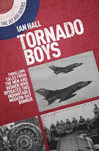 Tornado Boys: Thrilling Tales from the Men and Women Who Have Operated This Indomitable Modern-Day Bomber (Jet Age, 12, Band 12) von Grub Street