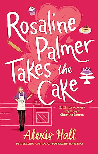 Rosaline Palmer Takes the Cake: by the author of Boyfriend Material: Winner Bakes All Rosaline Palmer Takes the Cake: by the author of Boyfriend Material: Winner Bakes All