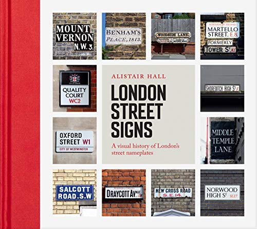 London Street Signs: A visual history of London's street nameplates von Batsford