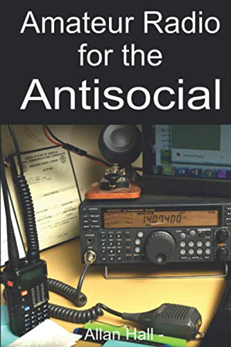 Amateur Radio for the Antisocial: It’s not all about the ragchew von Independently Published