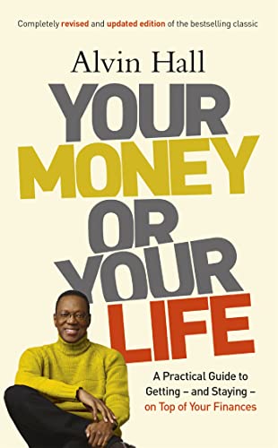 Your Money or Your Life: A Practical Guide to Getting - and Staying - on Top of Your Finances von Hodder & Stoughton