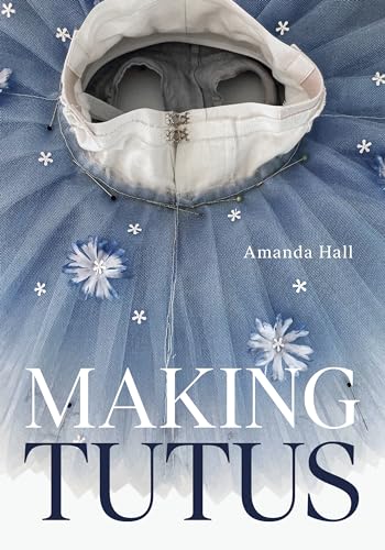 Making Tutus von The Crowood Press Ltd