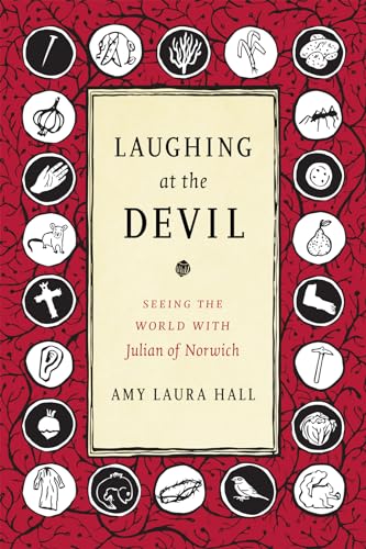 Laughing at the Devil: Seeing the World With Julian of Norwich von Duke University Press