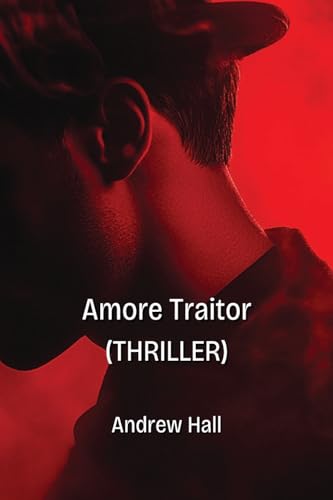 Amore Traitor (THRILLER) von Andrew Hall