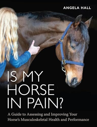 Is My Horse in Pain?: A Guide to Assessing and Improving Your Horses Musculoskeletal Health and Performance von J.A.Allen & Co Ltd