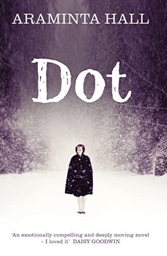 Dot: Compelling fiction from the author of the bestselling Richard and Judy Book Club pick Everything and Nothing