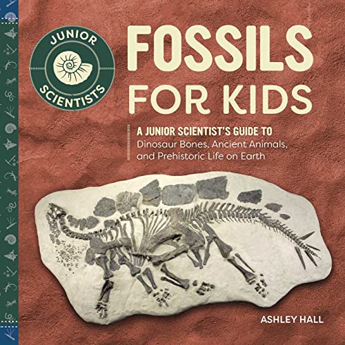 Fossils for Kids: A Junior Scientist's Guide to Dinosaur Bones, Ancient Animals, and Prehistoric Life on Earth von Rockridge Press