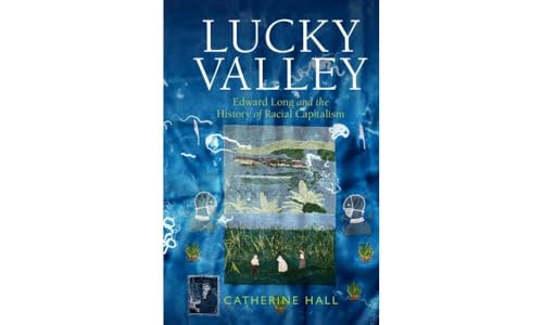 Lucky Valley: Edward Long and the History of Racial Capitalism (Critical Perspectives on Empire) von Cambridge University Press