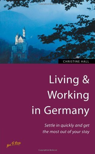 Living & Working in Germany: 3rd edition: Settle in auickly and get the most of your day Living & Working in Germany: 3rd edition: Settle in auickly and get the most of your day von How To Books