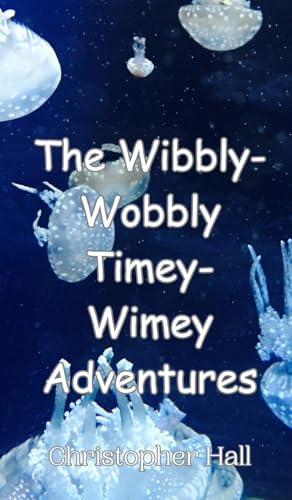 The Wibbly-Wobbly Timey-Wimey Adventures von Creative Arts Management OÜ