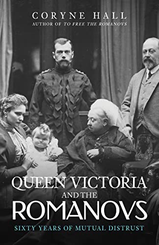 Queen Victoria and the Romanovs: Sixty Years of Mutual Distrust von Amberley Publishing