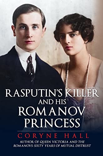 Rasputin's Killer and His Romanov Princess von Amberley Publishing