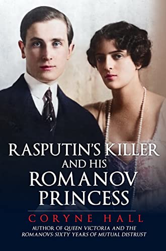 Rasputin's Killer and his Romanov Princess von Amberley Publishing