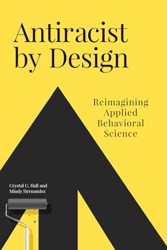 Antiracist by Design: Reimagining Applied Behavioral Science von MIT Press