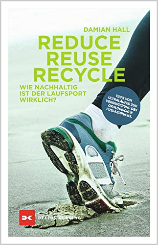 Reduce/Reuse/Recycle: Wie nachhaltig ist der Laufsport wirklich? von Delius Klasing Verlag