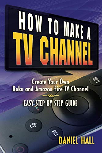 How To Make a TV Channel: Create Your Own Roku & Amazon Fire TV Channel Easy Step By Step Guide
