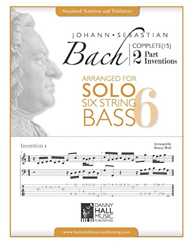 J.S.Bach Complete 2 Part Inventions Arranged for Six String Solo Bass (Johann Sebastian Bach Complete 2 Part Inventions)