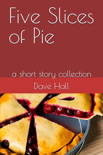 Five Slices of Pie: a short story collection von Independently published