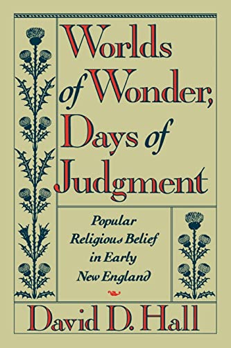 Worlds of Wonder, Days of Judgment: Popular Religious Belief in Early New England von Harvard University Press
