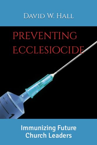Preventing Ecclesiocide: Immunizing Future Church Leaders von Independently published