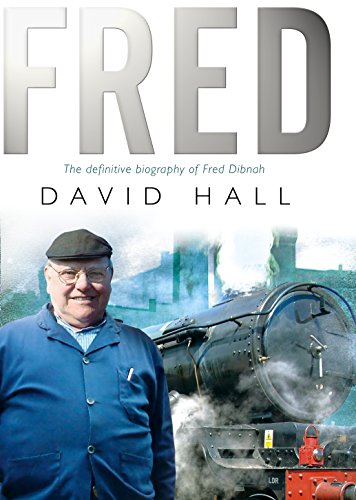 Fred: The Definitive Biography Of Fred Dibnah