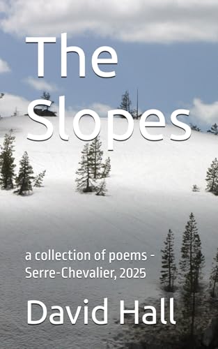 The Slopes: a collection of poems - Serre-Chevalier, 2025 von Independently published