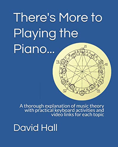 There's More to Playing the Piano...: A thorough explanation of music theory with practical keyboard activities and video links for each topic von Independently published