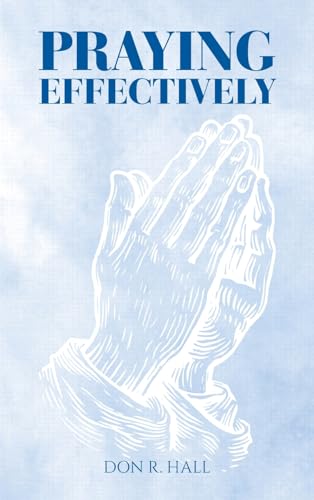 PRAYING EFFECTIVELY von WestBow Press