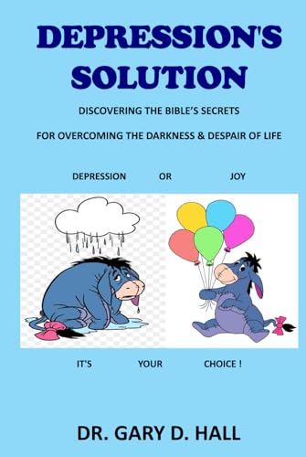 Depression's Solution: Discovering The Bible's Secrets For Overcoming The Darkness & Despair Of Life von Excel Book Writing