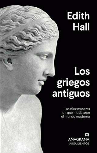 Los Griegos Antiguos (Argumentos, Band 539) von ANAGRAMA