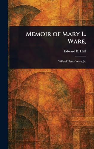 Memoir of Mary L. Ware, von Anson Street Press