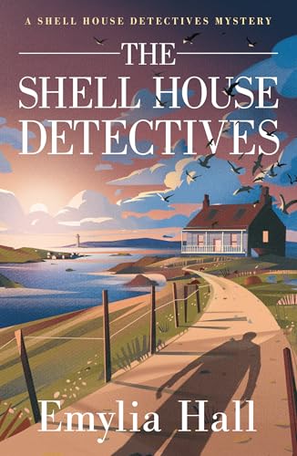 The Shell House Detectives (A Shell House Detectives Mystery, Band 1)