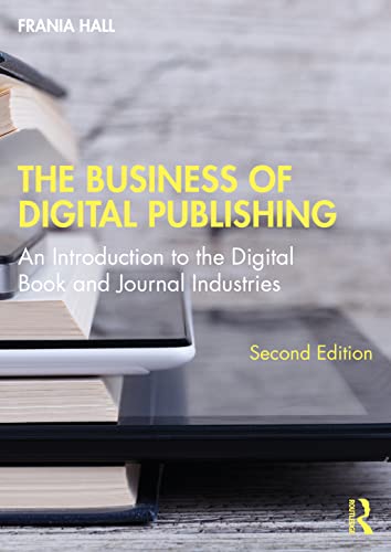 The Business of Digital Publishing: An Introduction to the Digital Book and Journal Industries von Taylor & Francis